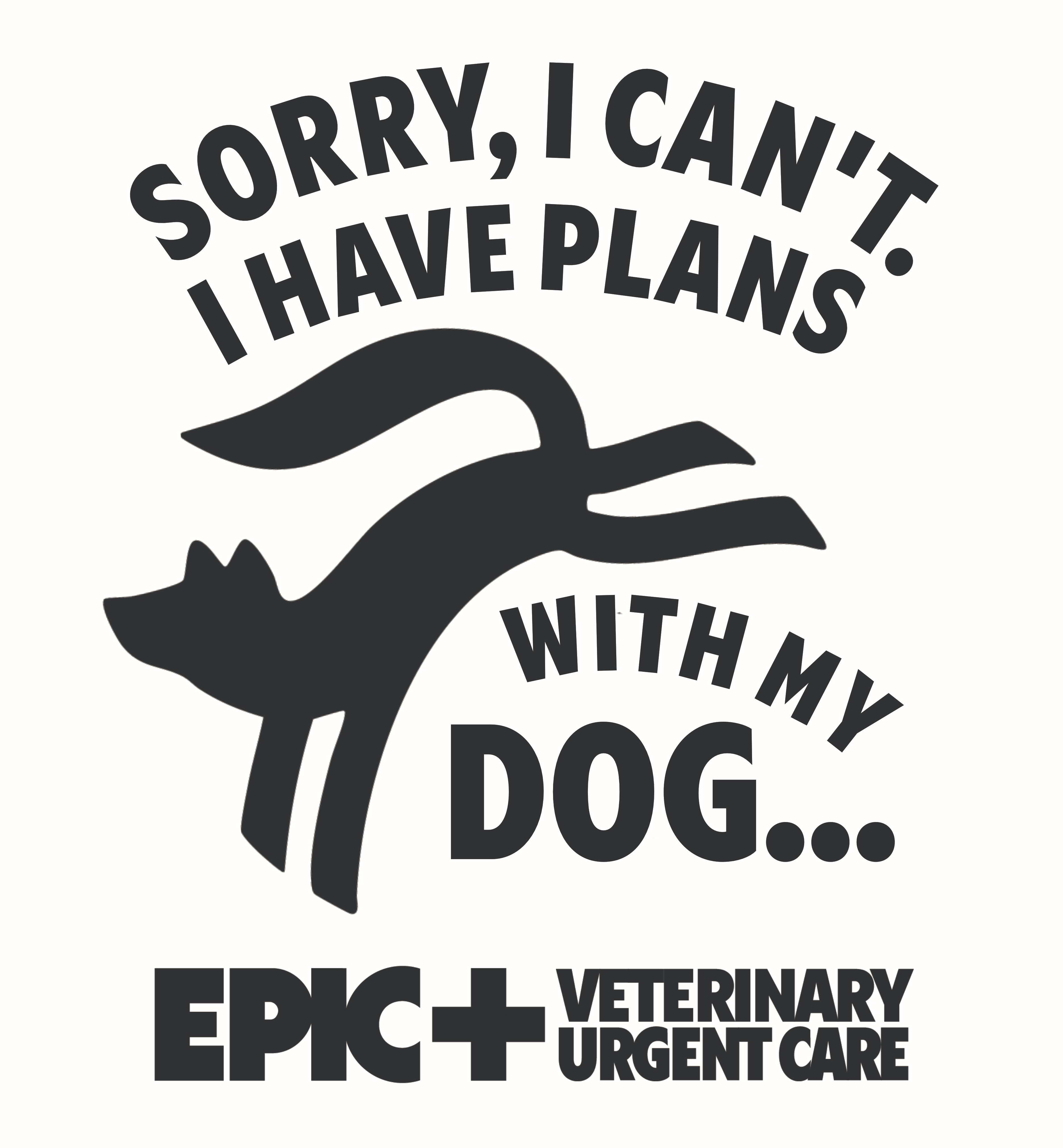 I can't. I have plans with my dog...