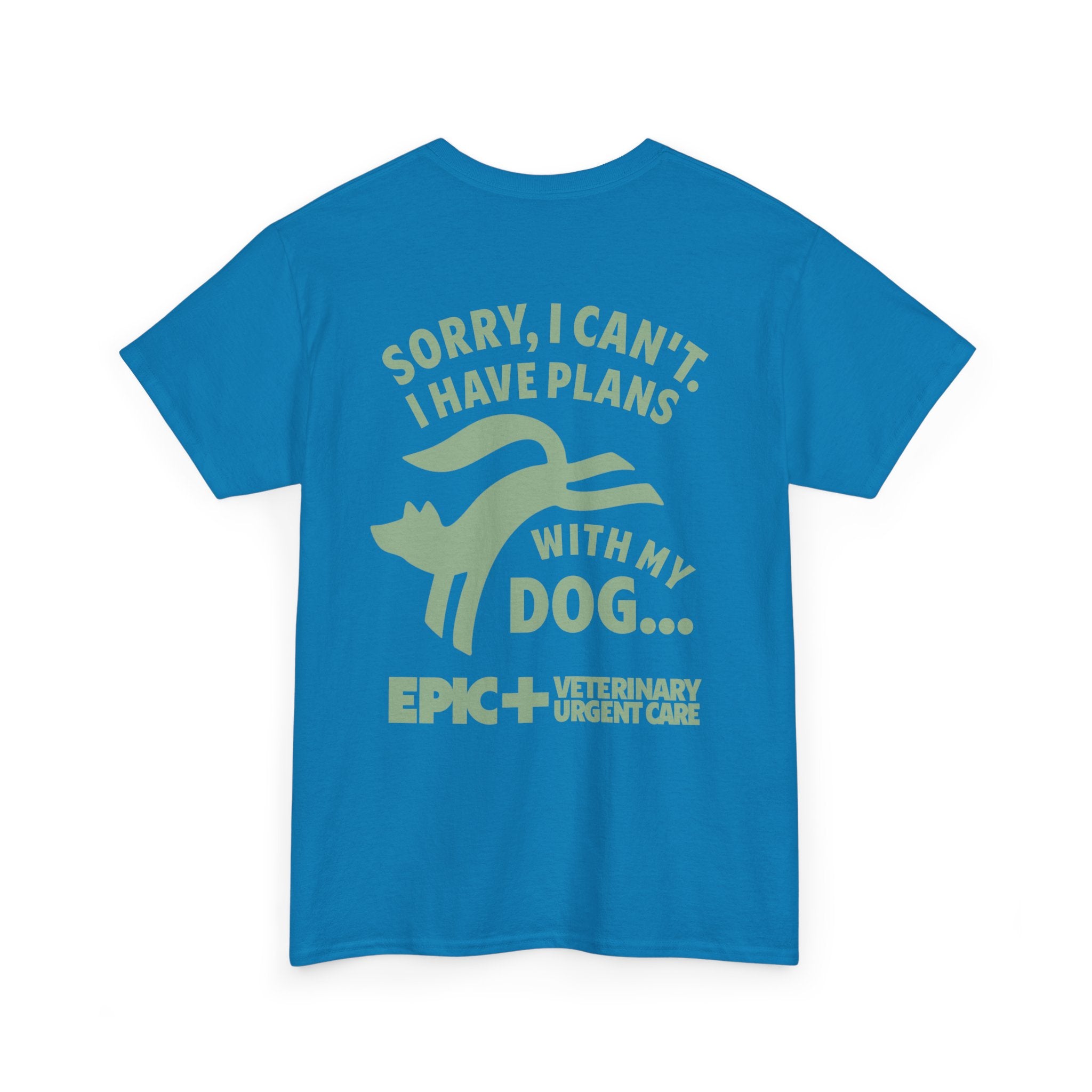 Graphic Tee — I cant, I have plans with my dog.  — Green — EPIC Veterinary Urgent Care