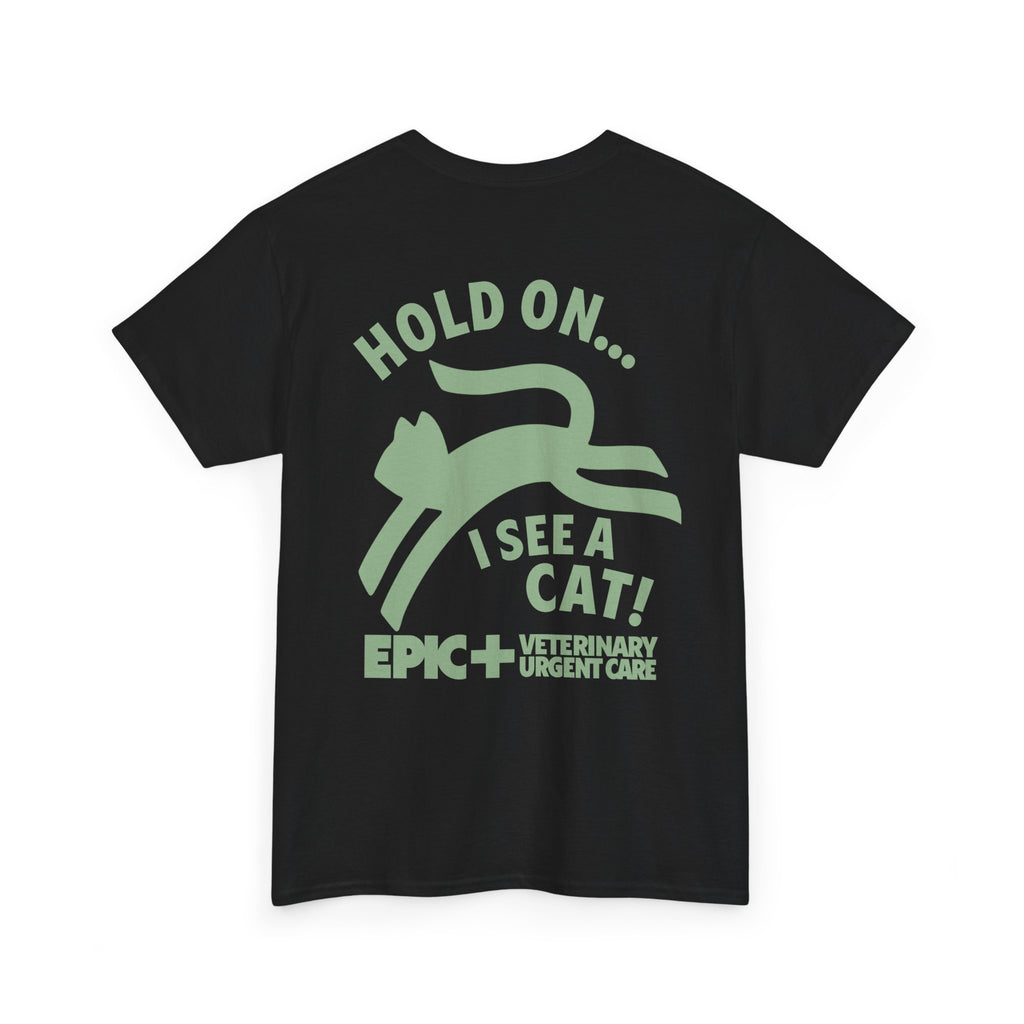 Graphic Tee — Hold on, I see a cat — Green — EPIC Veterinary Urgent Care