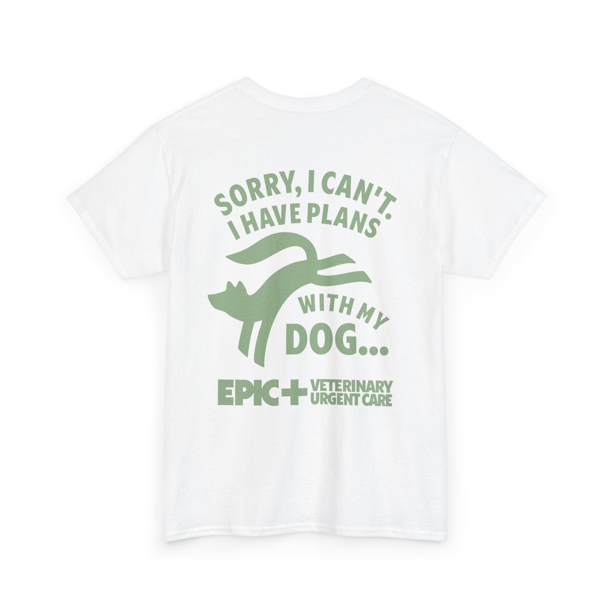 Graphic Tee — I cant, I have plans with my dog.  — Green — EPIC Veterinary Urgent Care