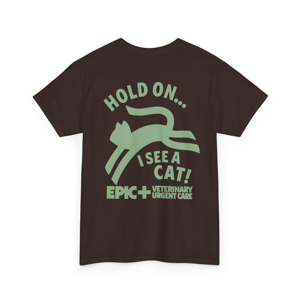 Graphic Tee — Hold on, I see a cat — Green — EPIC Veterinary Urgent Care