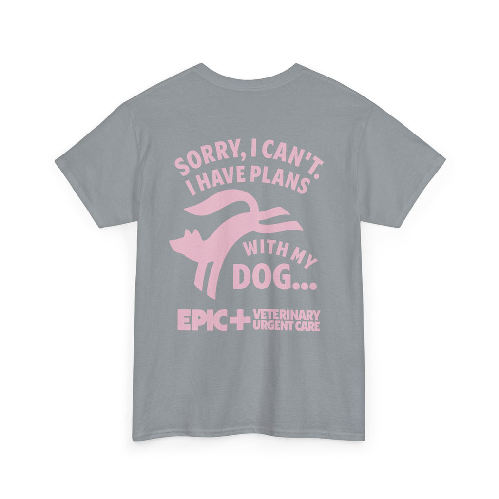 Graphic Tee — I cant, I have plans with my dog.  — Pink — EPIC Veterinary Urgent Care