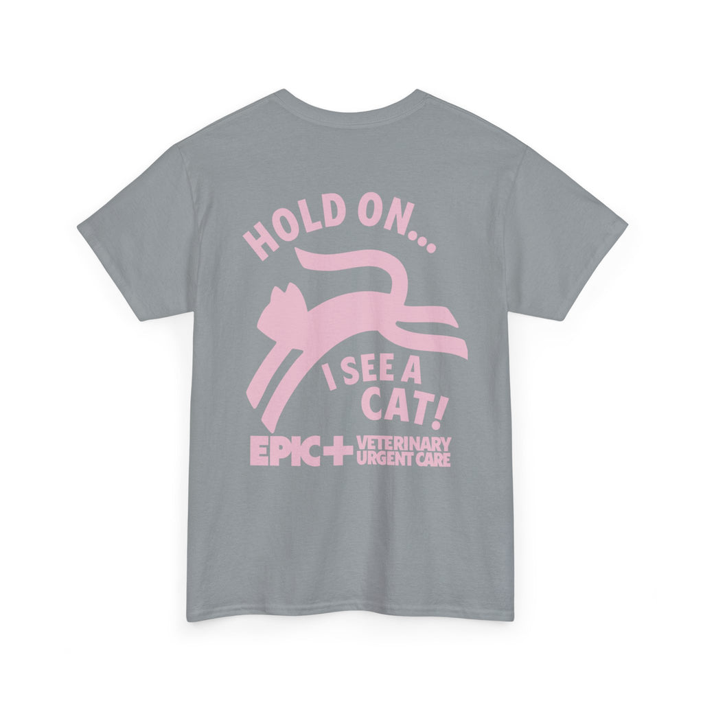 Graphic Tee — Hold on, I see a cat — Pink — EPIC Veterinary Urgent Care