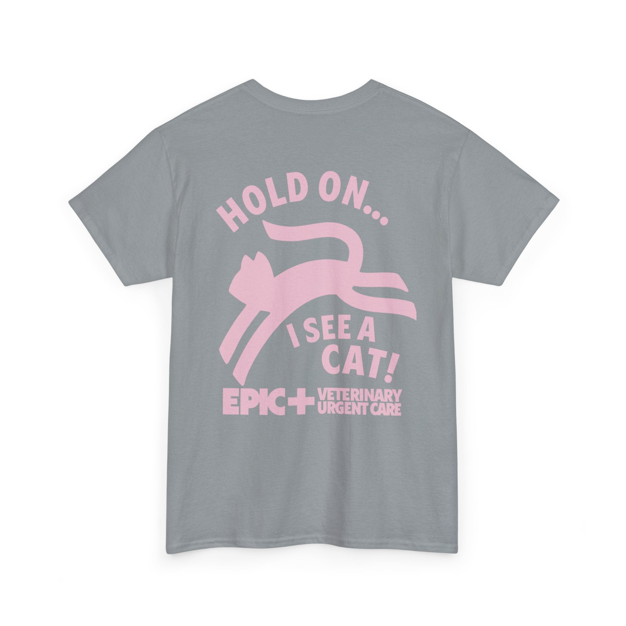Graphic Tee — Hold on, I see a cat — Pink — EPIC Veterinary Urgent Care