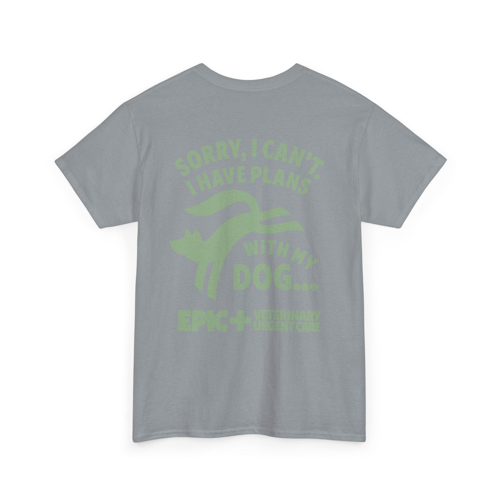 Graphic Tee — I cant, I have plans with my dog.  — Green — EPIC Veterinary Urgent Care