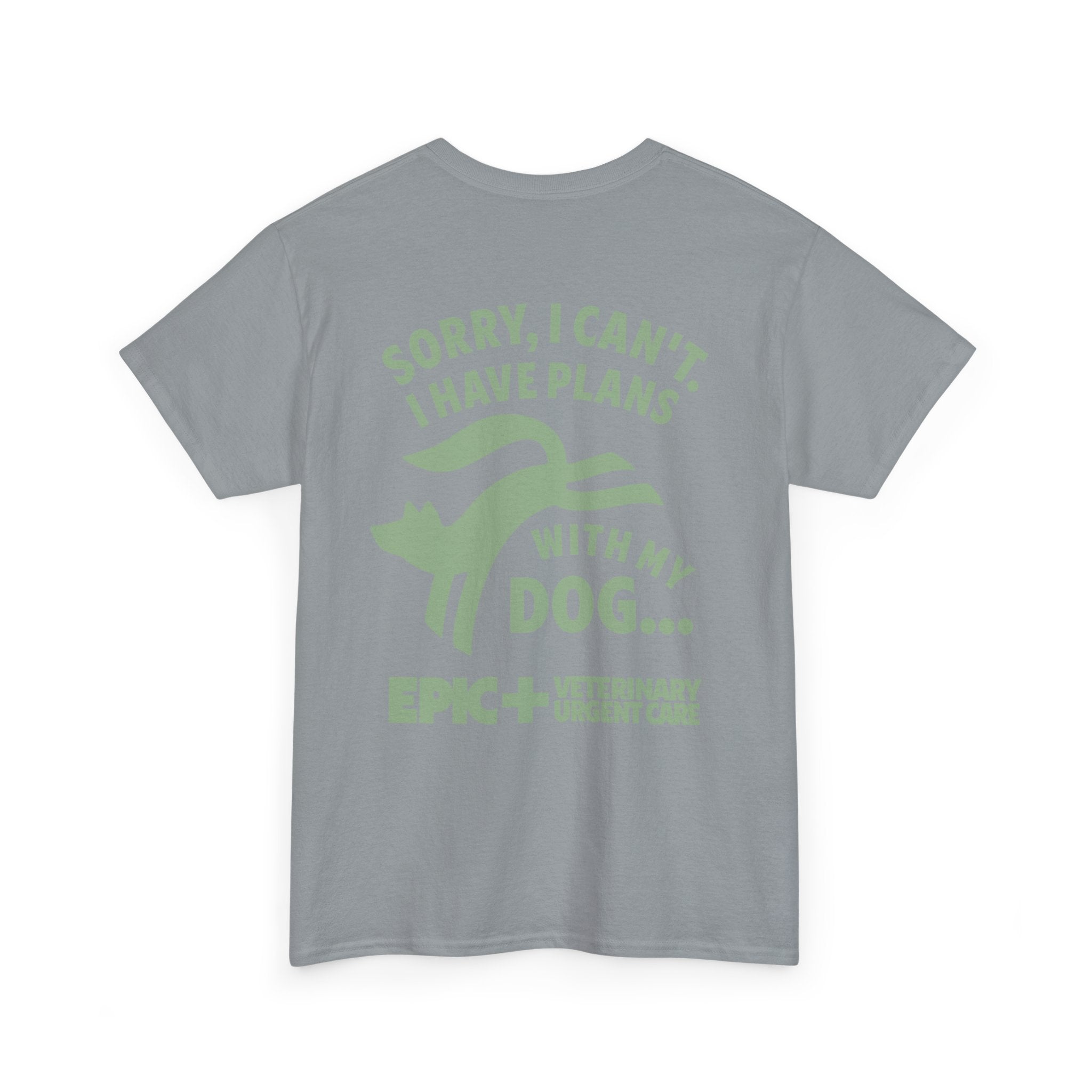 Graphic Tee — I cant, I have plans with my dog.  — Green — EPIC Veterinary Urgent Care
