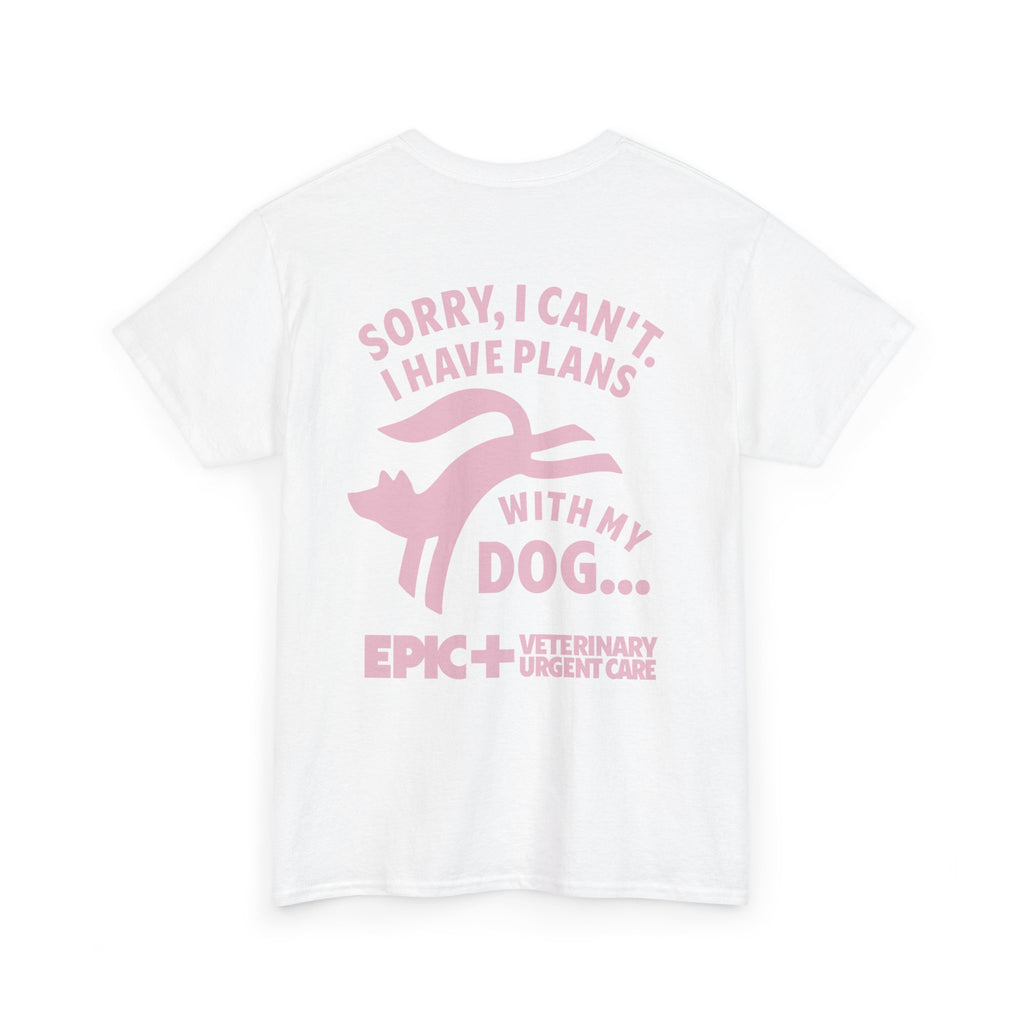 Graphic Tee — I cant, I have plans with my dog.  — Pink — EPIC Veterinary Urgent Care