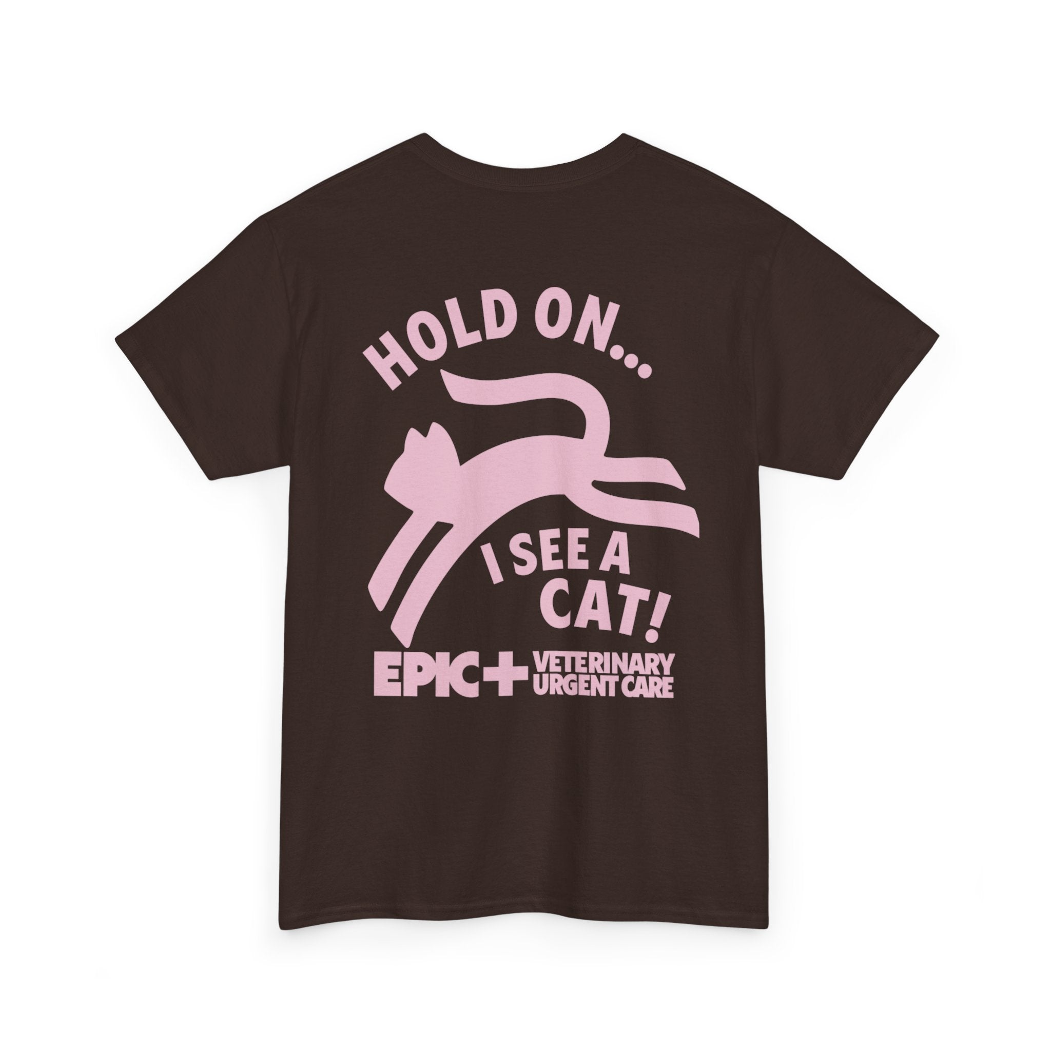 Graphic Tee — Hold on, I see a cat — Pink — EPIC Veterinary Urgent Care