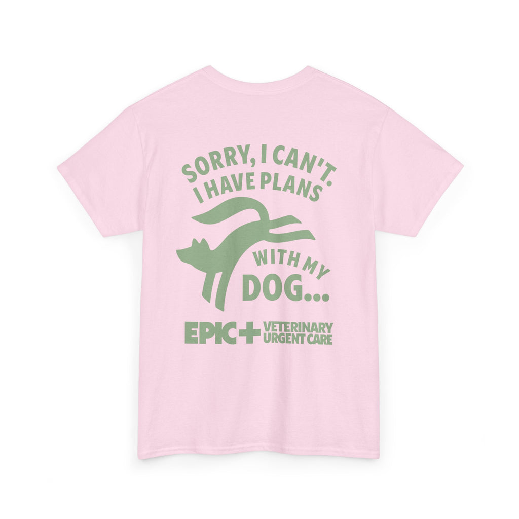 Graphic Tee — I cant, I have plans with my dog.  — Green — EPIC Veterinary Urgent Care