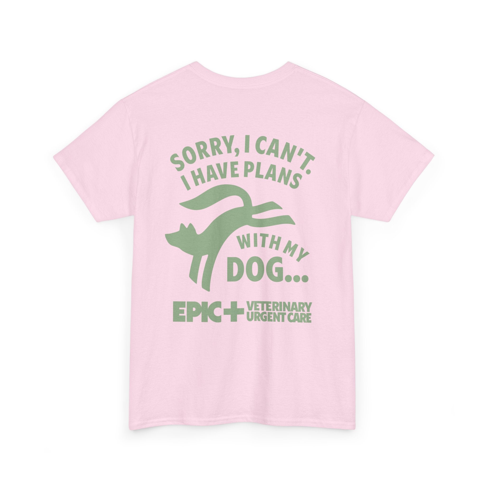 Graphic Tee — I cant, I have plans with my dog.  — Green — EPIC Veterinary Urgent Care