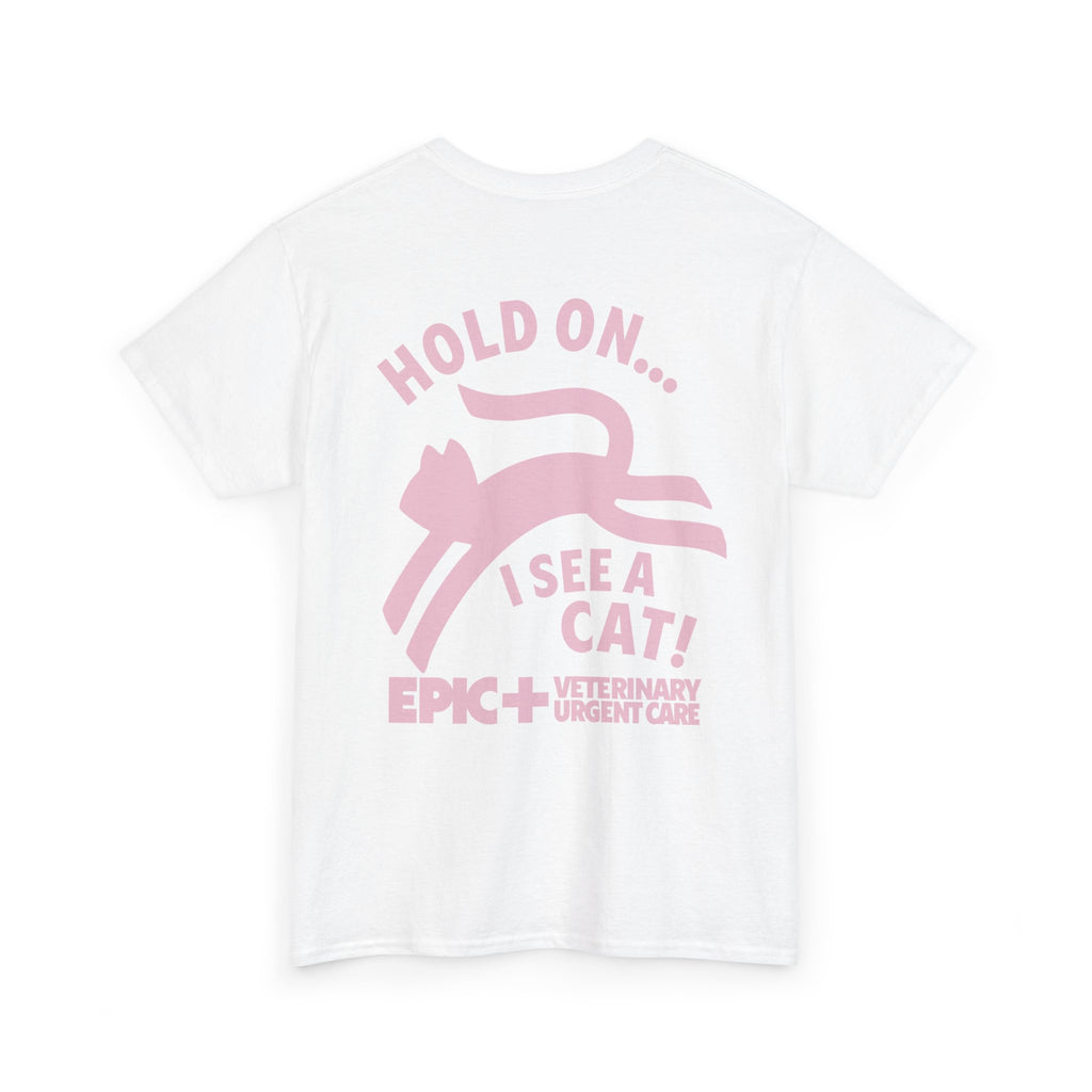 Graphic Tee — Hold on, I see a cat — Pink — EPIC Veterinary Urgent Care