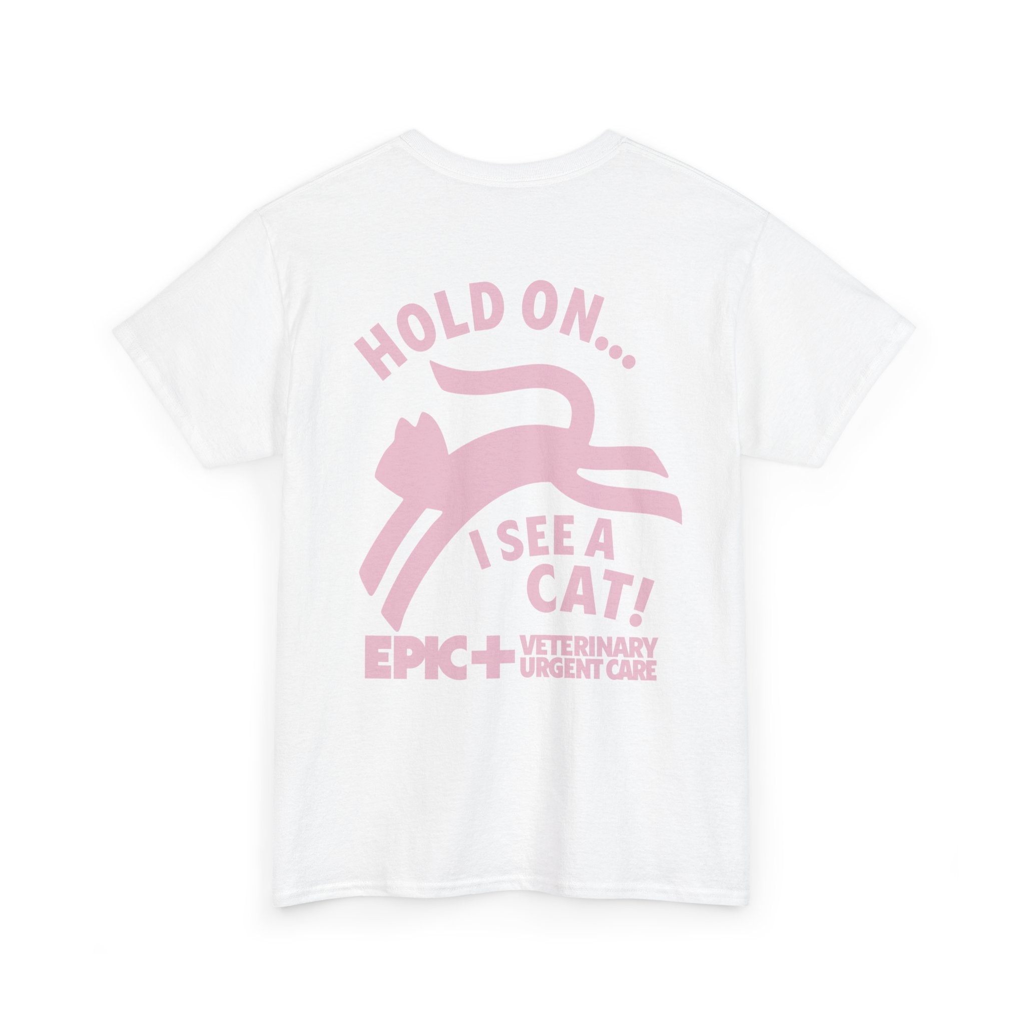 Graphic Tee — Hold on, I see a cat — Pink — EPIC Veterinary Urgent Care