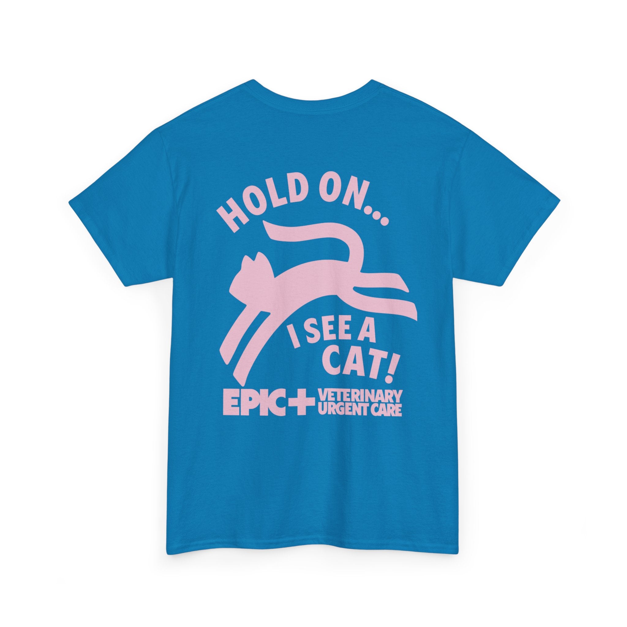 Graphic Tee — Hold on, I see a cat — Pink — EPIC Veterinary Urgent Care
