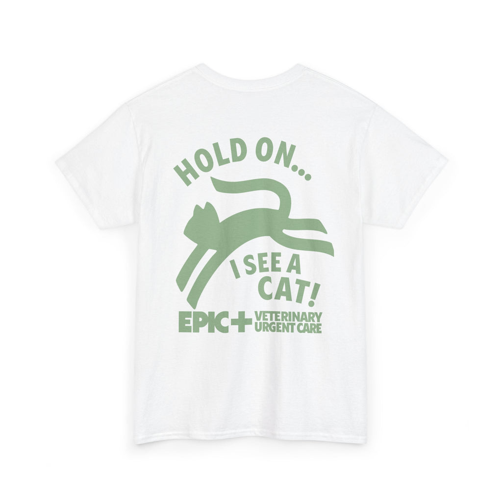 Graphic Tee — Hold on, I see a cat — Green — EPIC Veterinary Urgent Care
