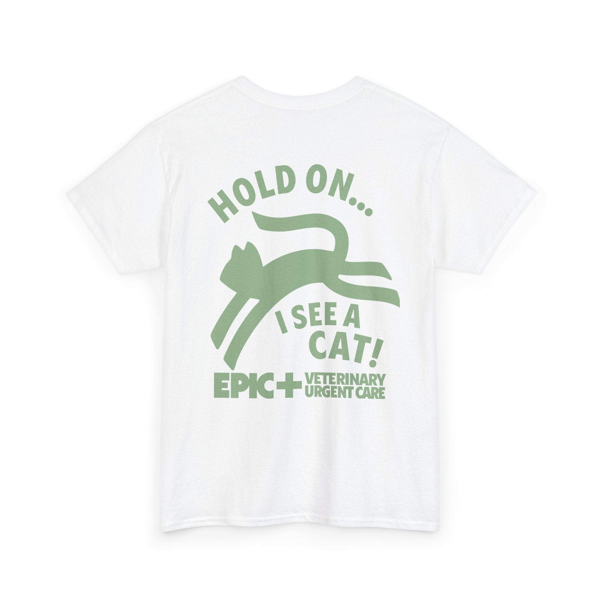 Graphic Tee — Hold on, I see a cat — Green — EPIC Veterinary Urgent Care